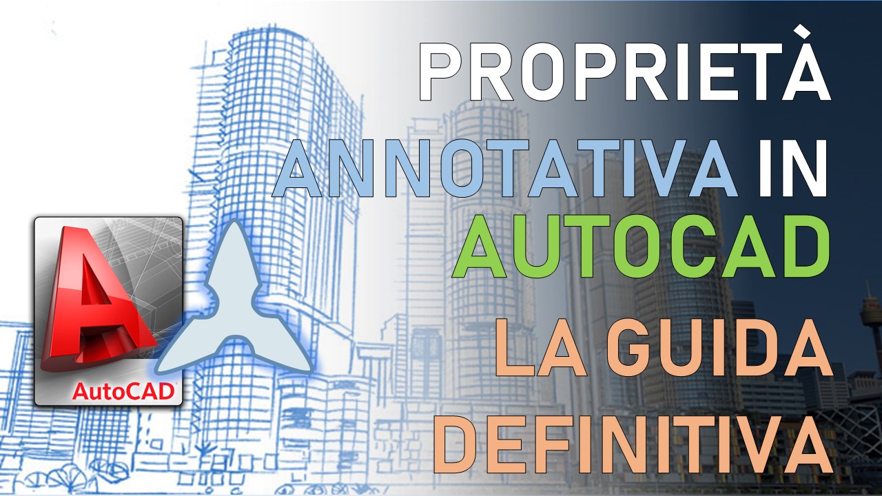 proprietà annotativa in autocad: la guida definitiva