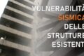 Vulnerabilità sismica delle strutture esistenti in cemento armato: come valutarla (tutte le possibili analisi)