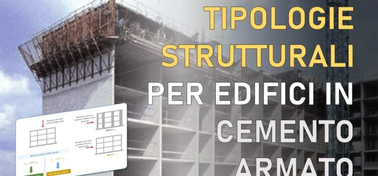 Tipologie strutturali per edifici in cemento armato: come individuarle ai sensi delle NTC2018 Tipologie strutturali per edifici in cemento armato: come individuarle ai sensi delle NTC2018