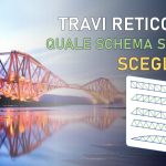 Travi reticolari in acciaio: quale schema statico scegliere (Mohniè, Howe, Pratt, Neville, Parabolic...
